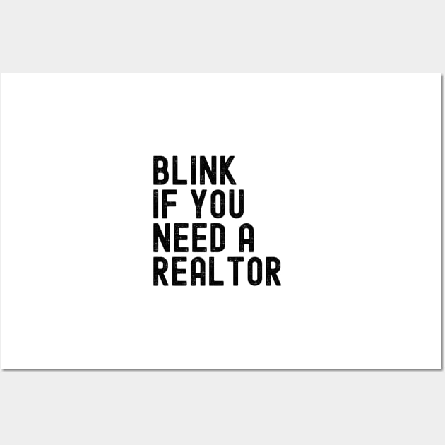 Funny Real Estate Agent Saying Blink If You Need A Realtor Wall Art by Nisrine